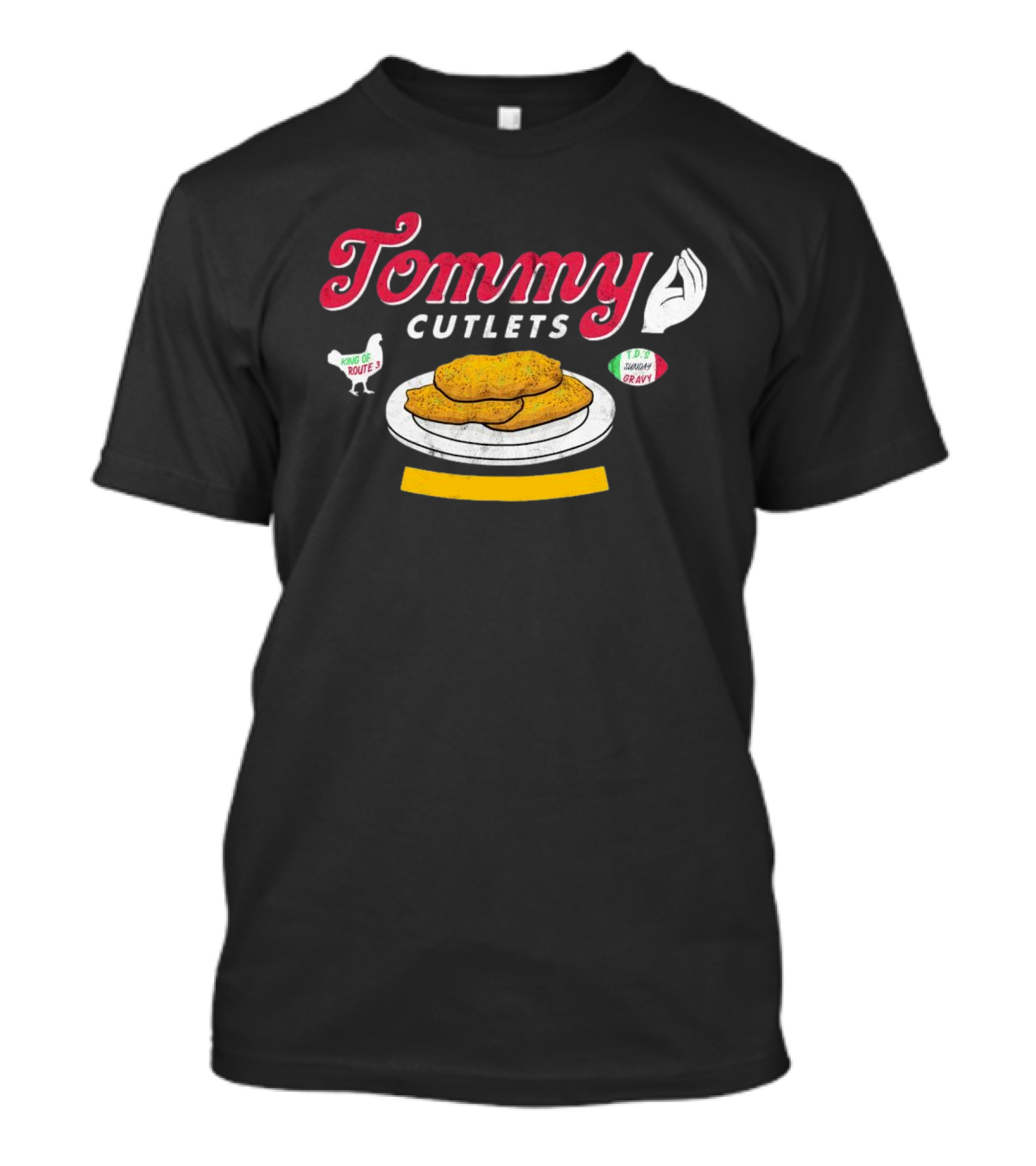 Tommy Cutlets King Of Route 3 Chicken T.D. Sunday Gravy T-Shirt