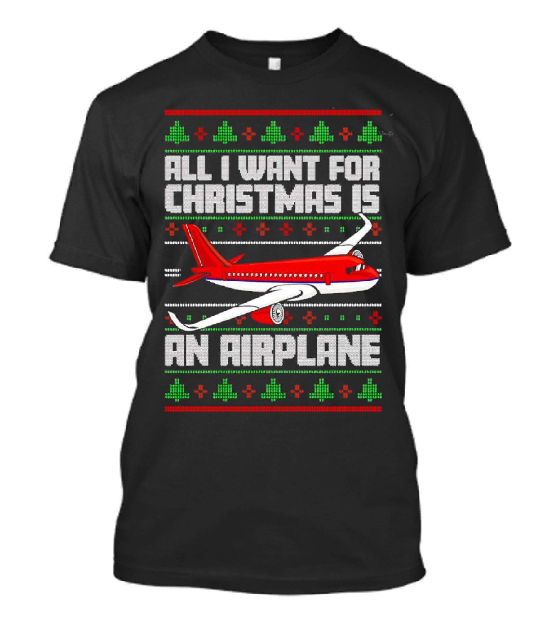 All I Want For Christmas Is An Airplane Holiday T-Shirt