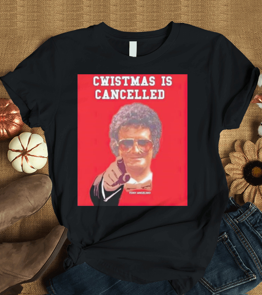 Cwistmas Is Cancelled Tony Angelino T-Shirt