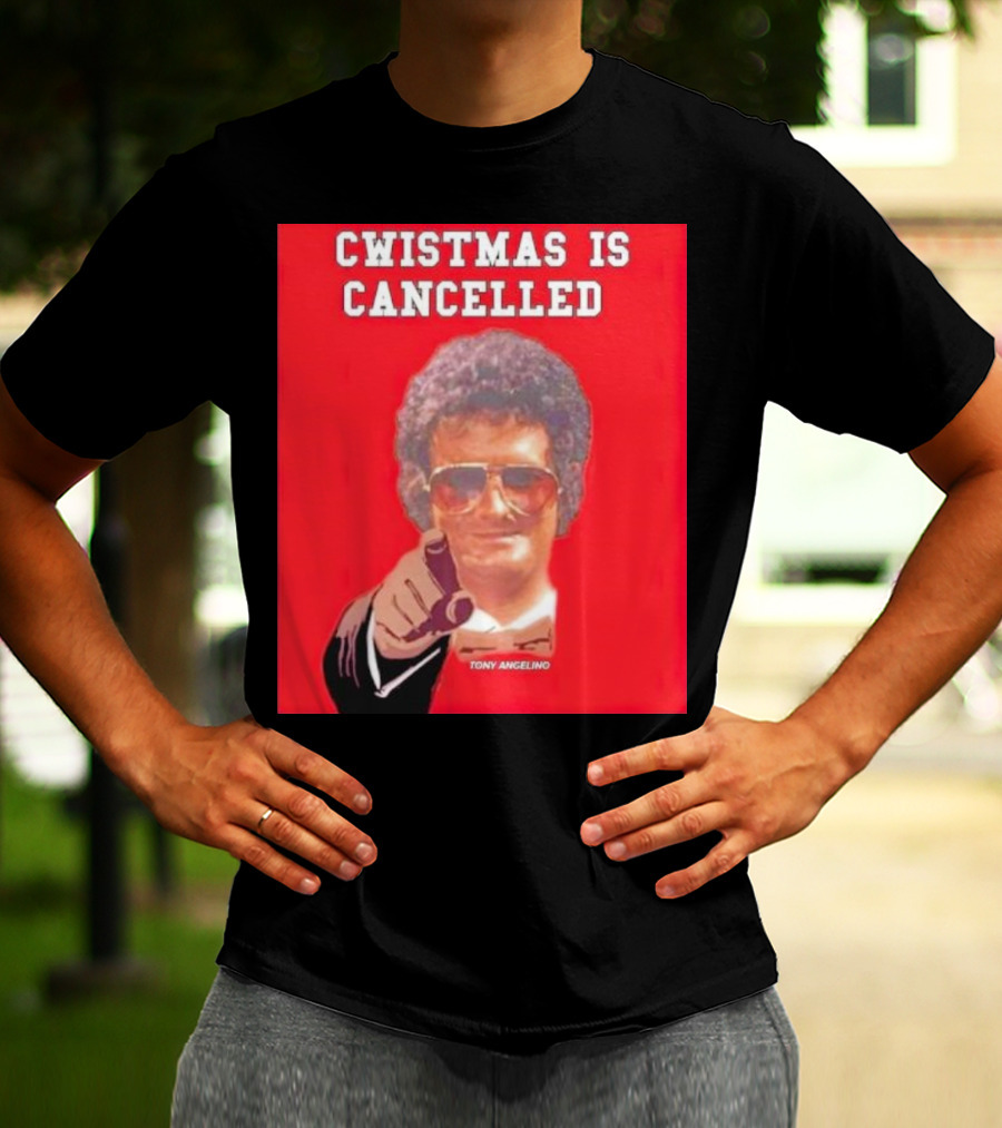 Cwistmas Is Cancelled Tony Angelino T-Shirt