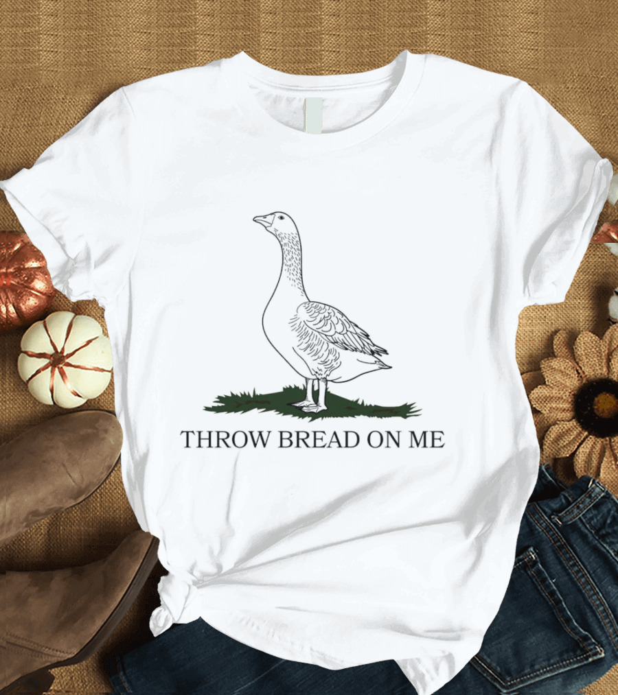 Goose Throw Bread On Me With Standing Goose On Grass T-Shirt