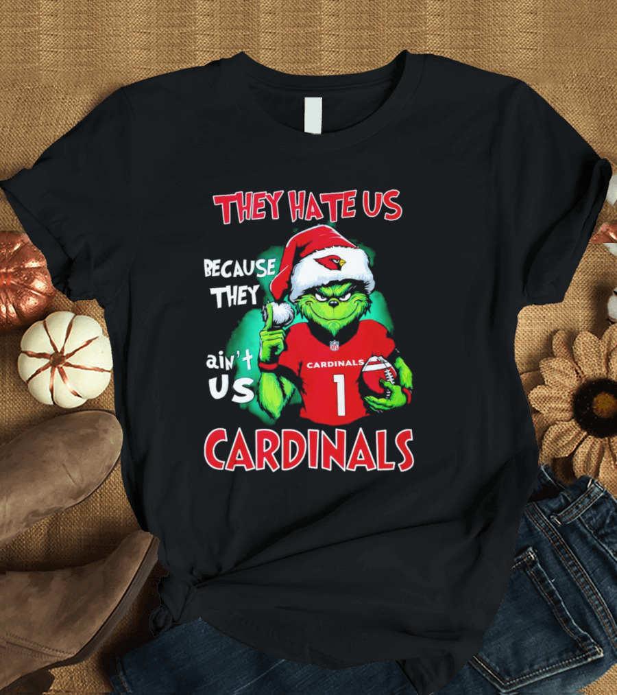 They Hate Us Because They Ain't Us Grinch Cardinals T-Shirt