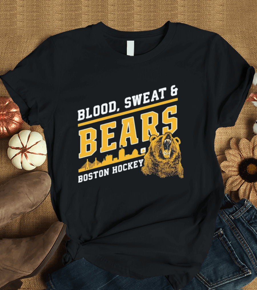 Boston Bruins Blood Sweat And Bears Boston Hockey T-Shirt
