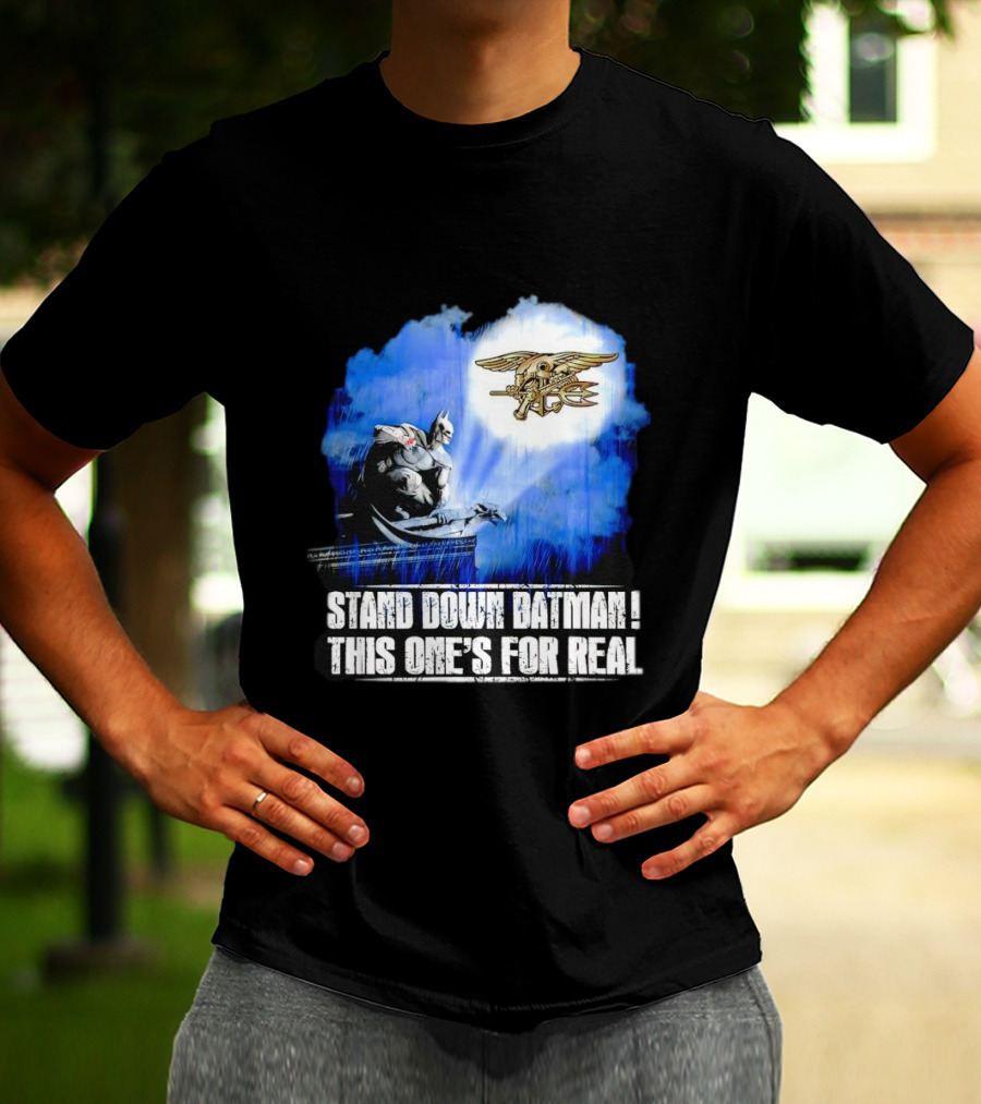 Stand Down Batman This One's For Real Navy SEALs Emblem T-Shirt
