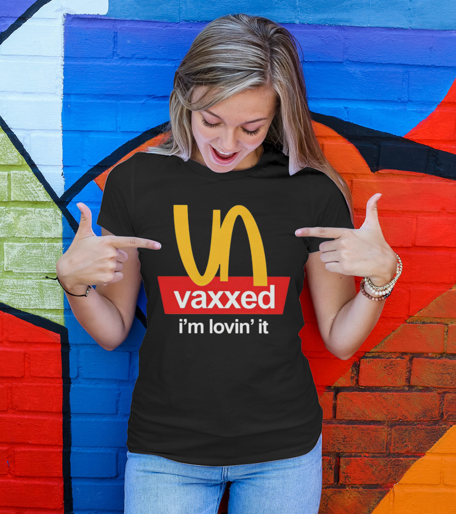 Vaxxed I'm Lovin' It Parody Logo McDonald's T-Shirt