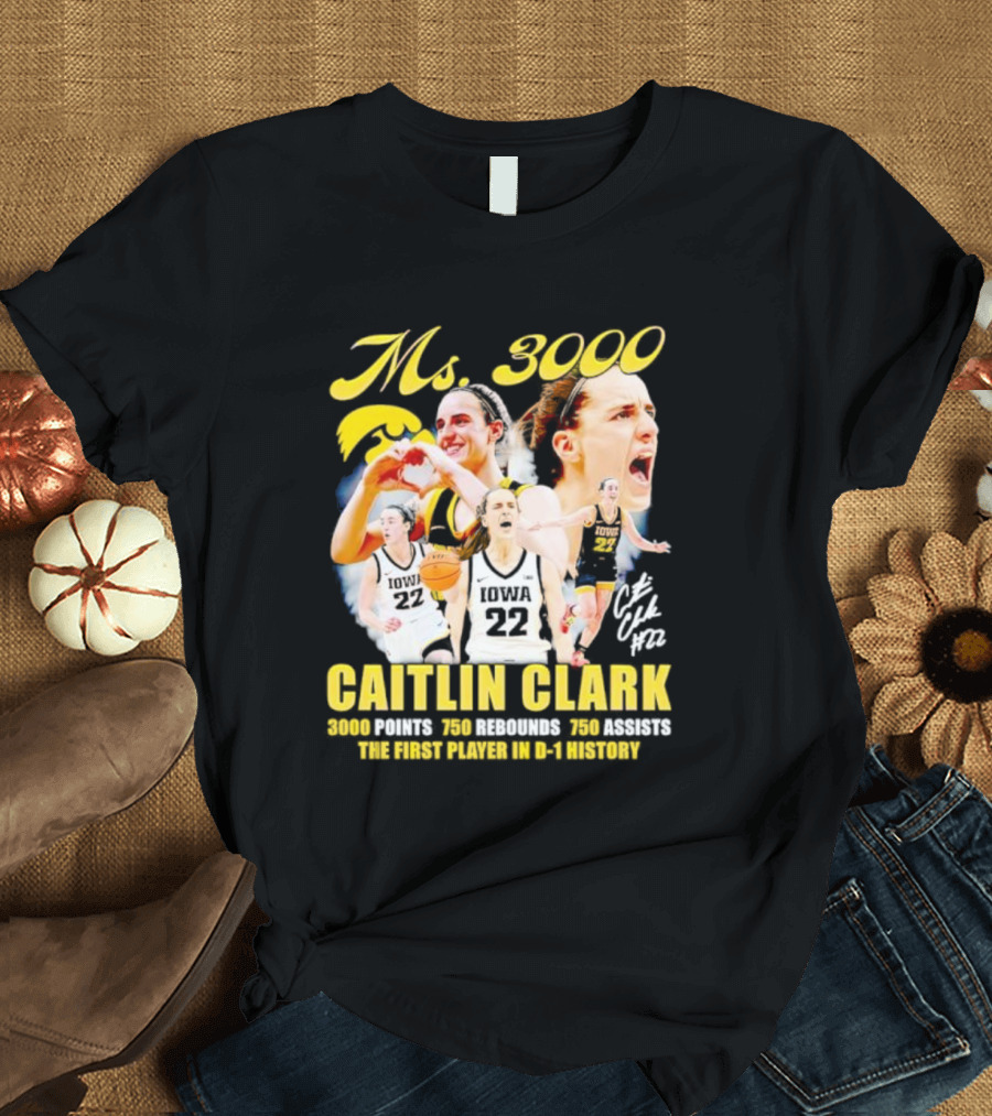 Ms 3000 Caitlin Clark 3000 Points 750 Rebounds 750 Assists First Player D-1 History Iowa 22 T-Shirt