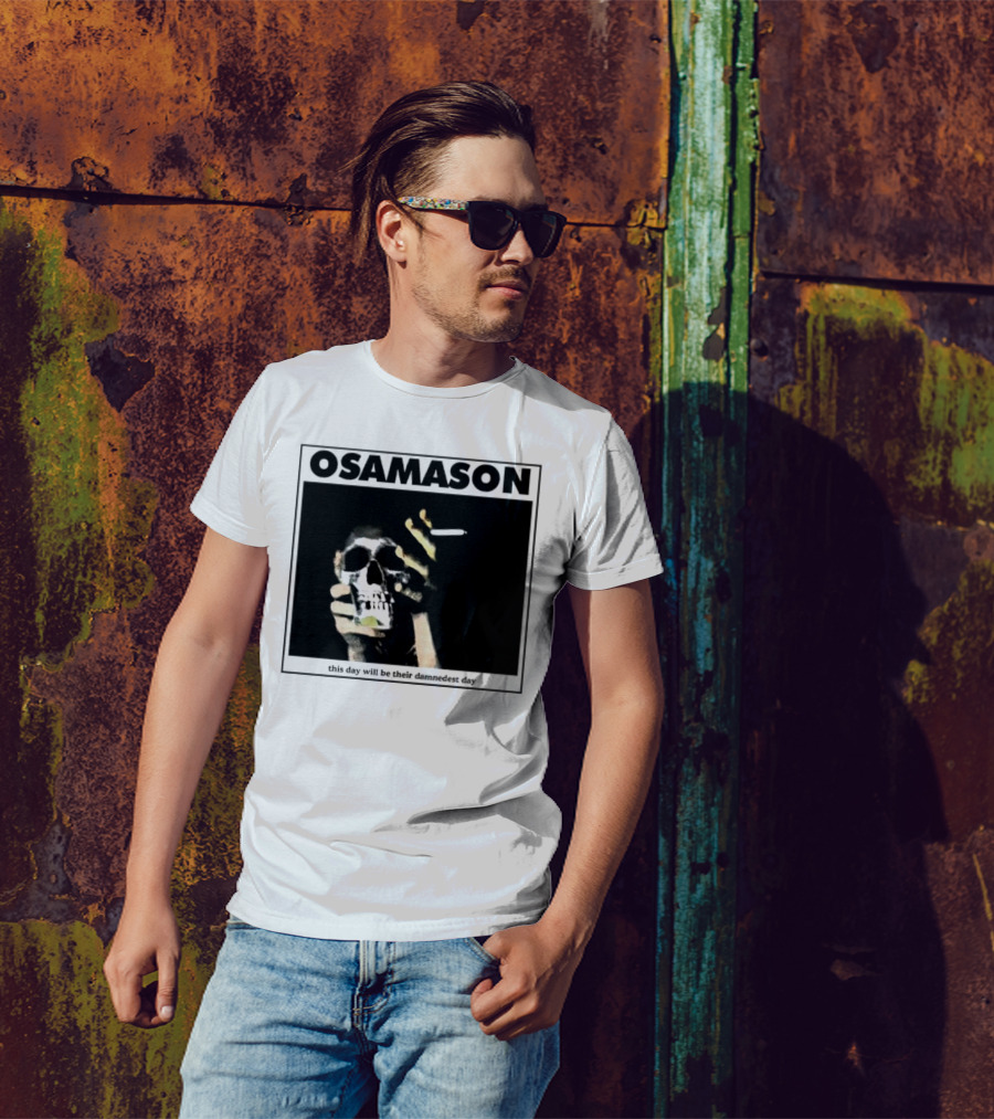 Osamason Skull And Cigarette This Day Will Be Their Damndest Day T-Shirt