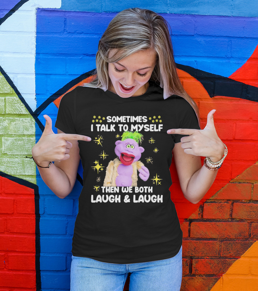 Peanut Jeff Dunham Sometimes I Talk To Myself Then We Both Laugh And Laugh Puppet Sparkles T-Shirt