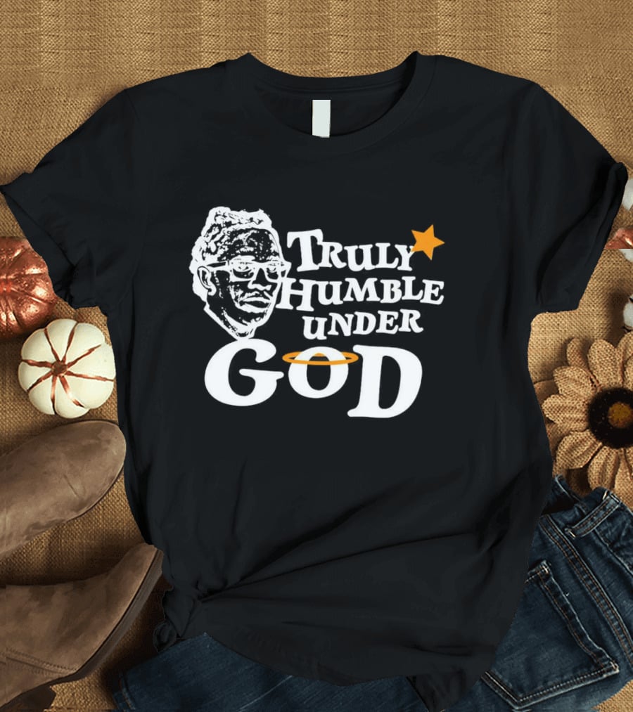 Truly Humble Under God With Star And Halo T-Shirt