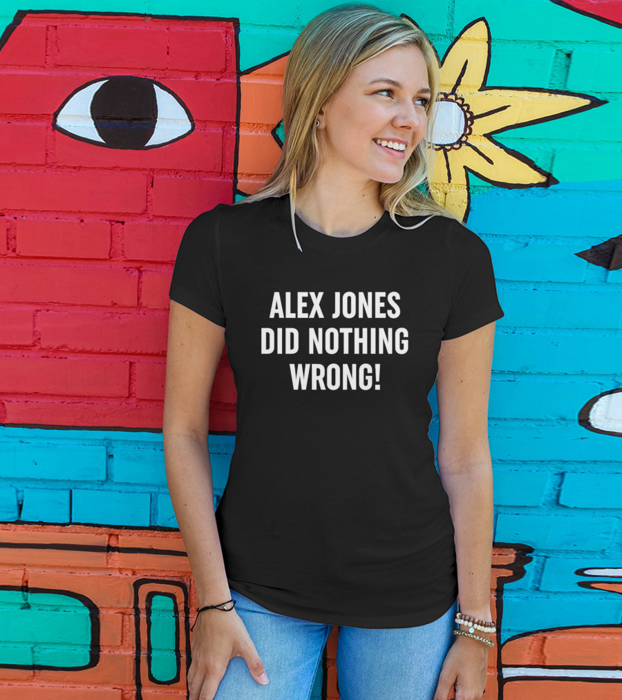 ALEX JONES DID NOTHING WRONG T-Shirt
