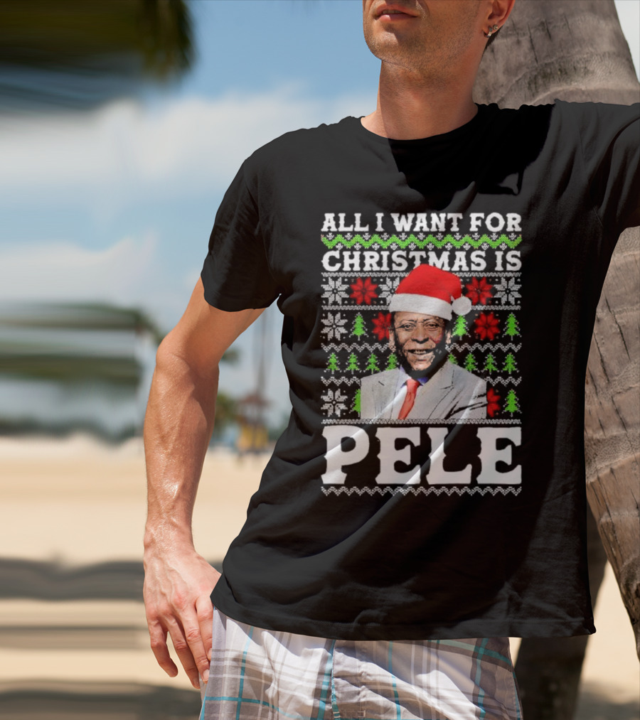 All I Want For Christmas Is Pele Santa Holiday T-Shirt