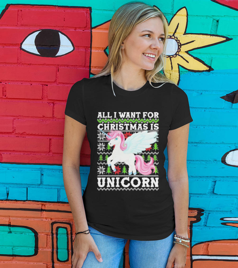 All I Want For Christmas Is Unicorn T-Shirt