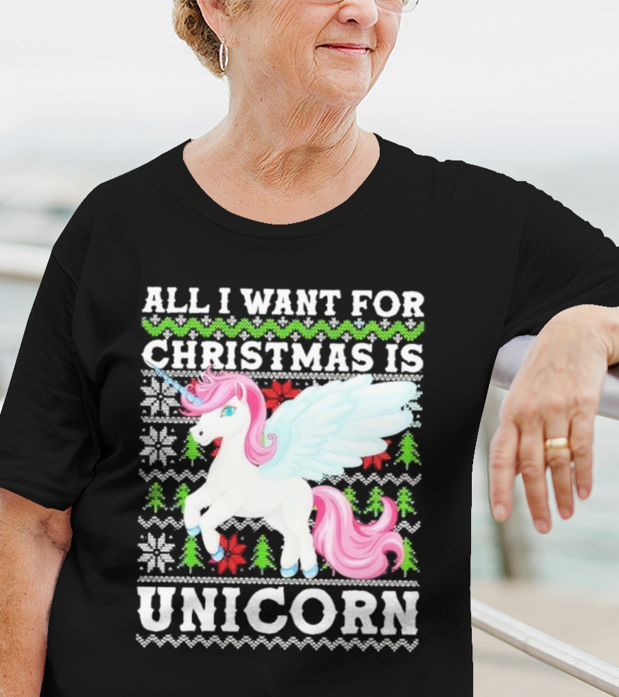 All I Want For Christmas Is Unicorn T-Shirt