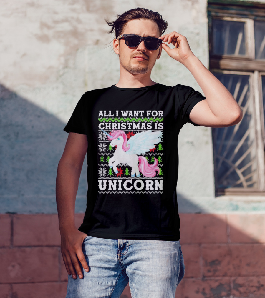 All I Want For Christmas Is Unicorn T-Shirt