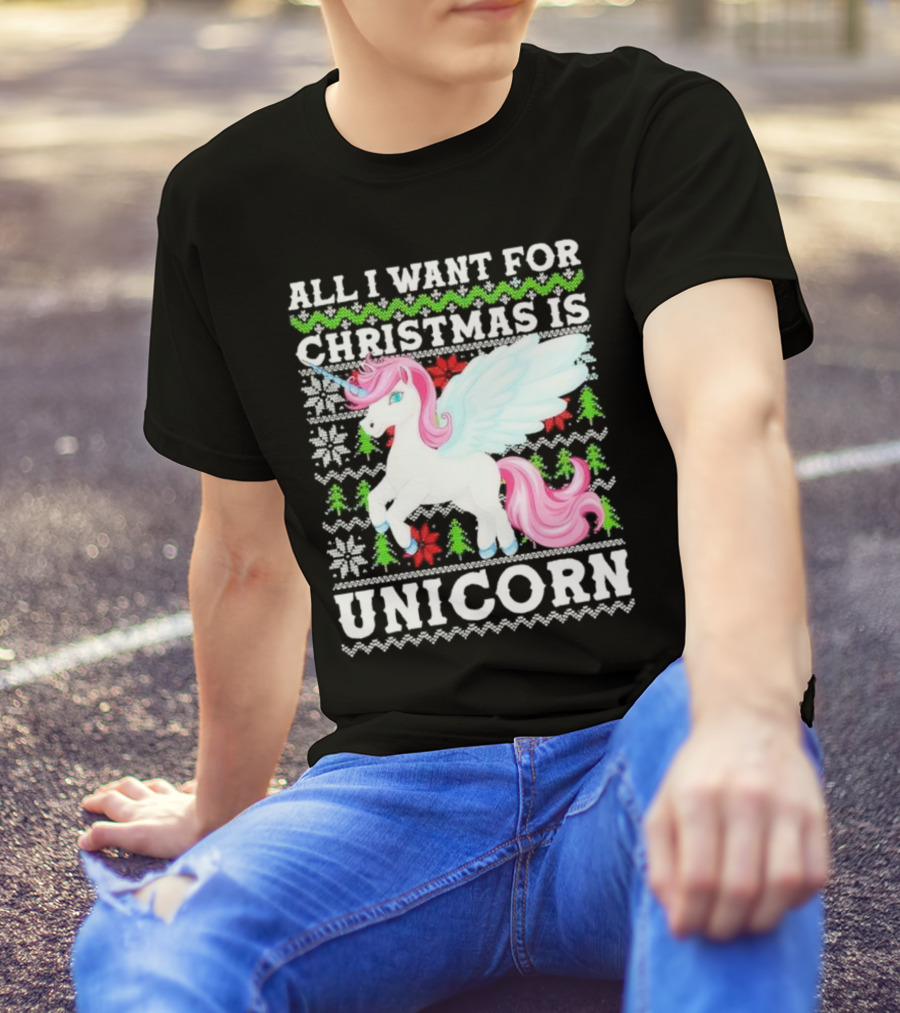 All I Want For Christmas Is Unicorn T-Shirt
