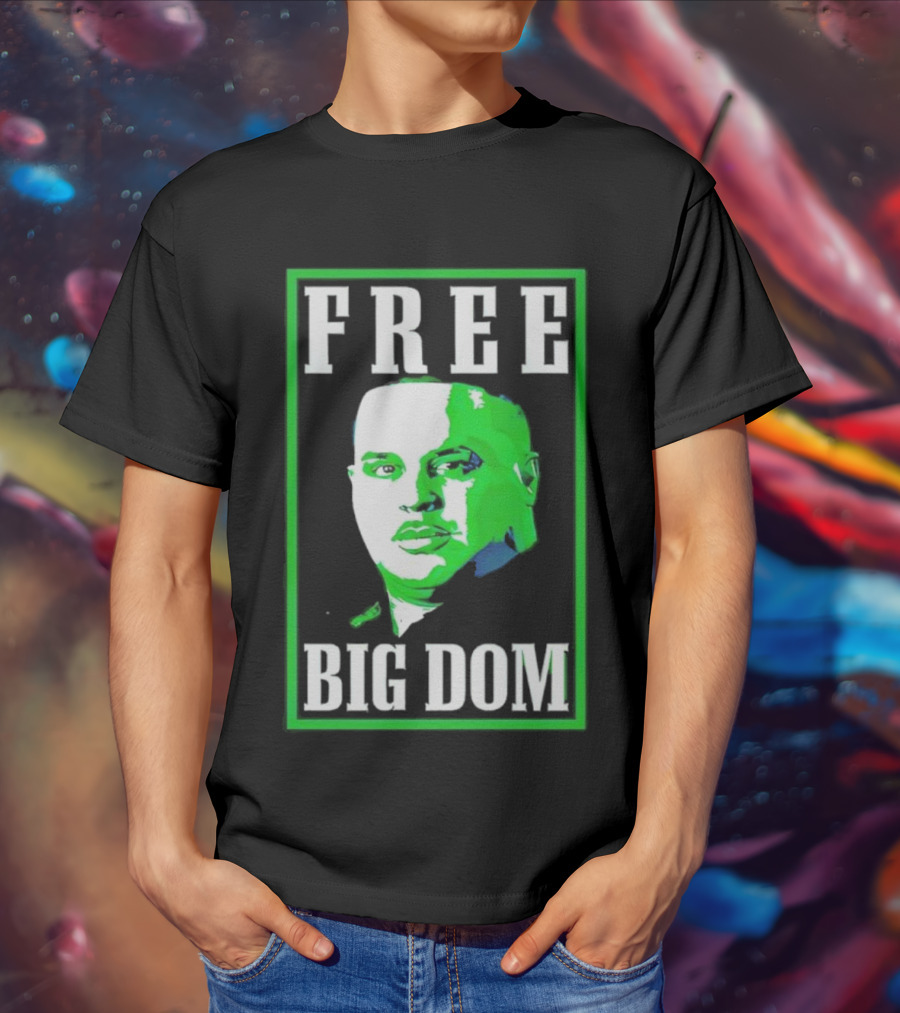 FREE BIG DOM T-Shirt