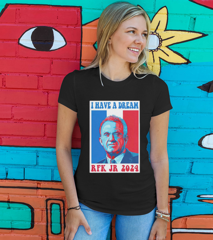 I HAVE A DREAM RFK JR T-Shirt