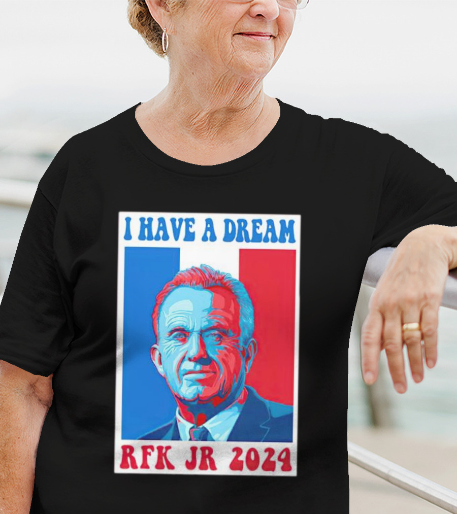 I HAVE A DREAM RFK JR T-Shirt