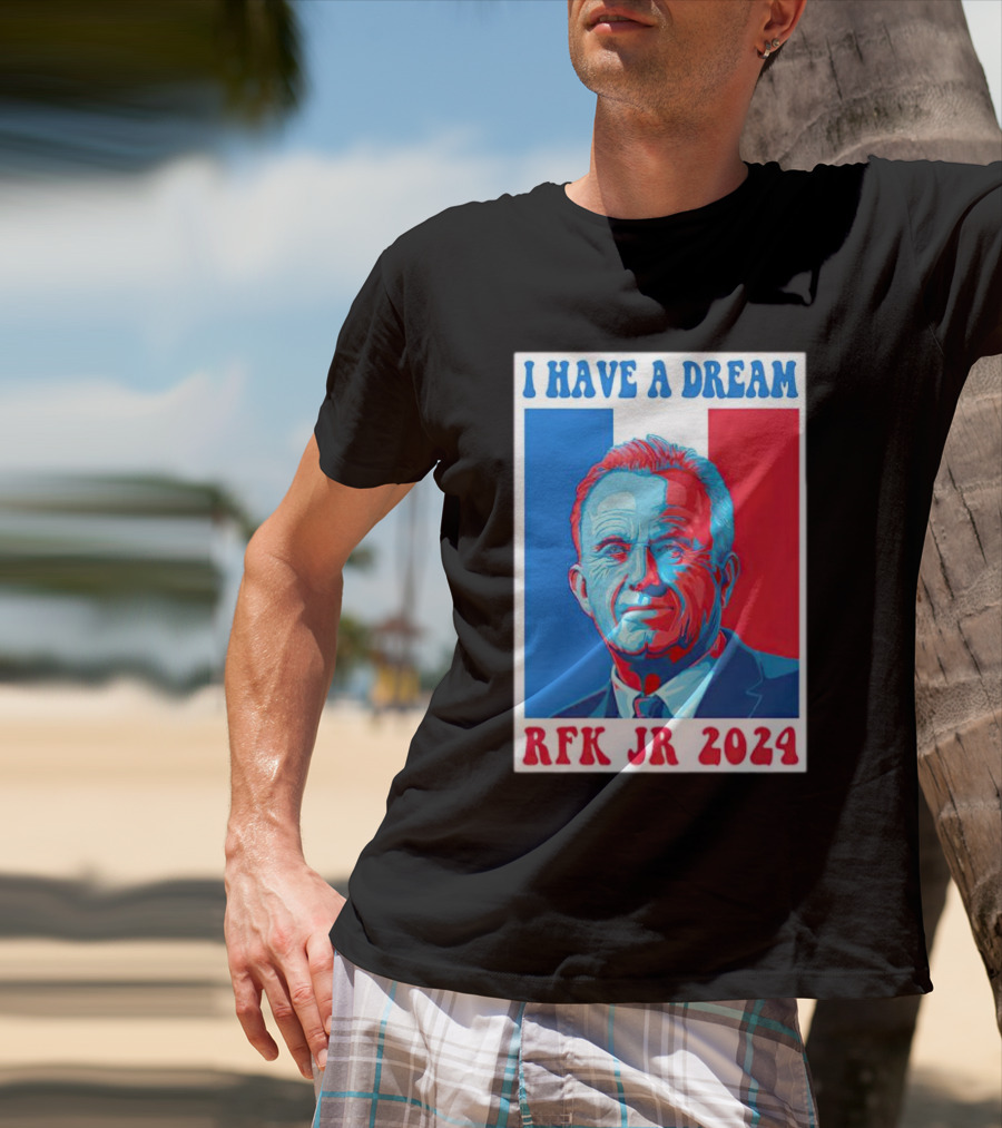 I HAVE A DREAM RFK JR T-Shirt