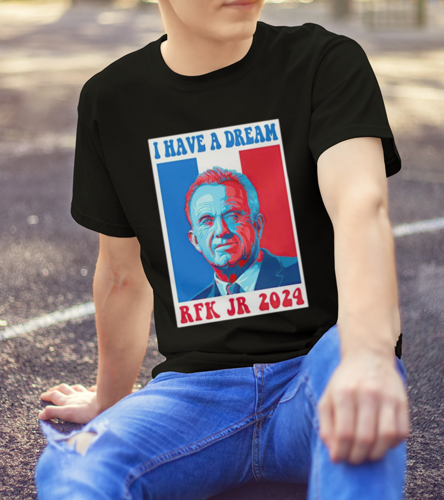 I HAVE A DREAM RFK JR T-Shirt
