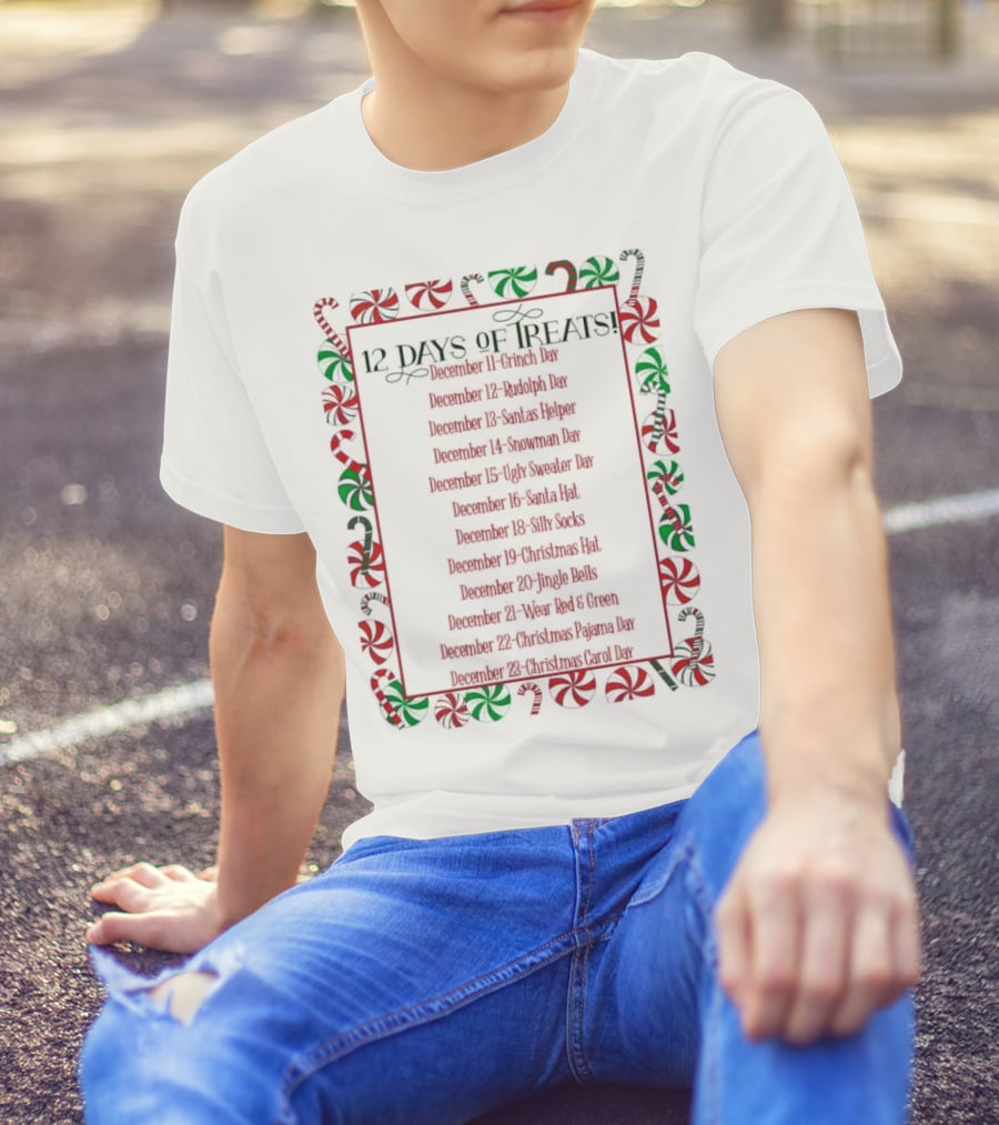 12 Days Of Treats Christmas Grinch Rudolph Santas Helper Snowman Ugly Sweater Santa Hat Silly Socks Christmas Hat Jingle Bells Wear Red Green Christmas Pajama Christmas Carol T-Shirt