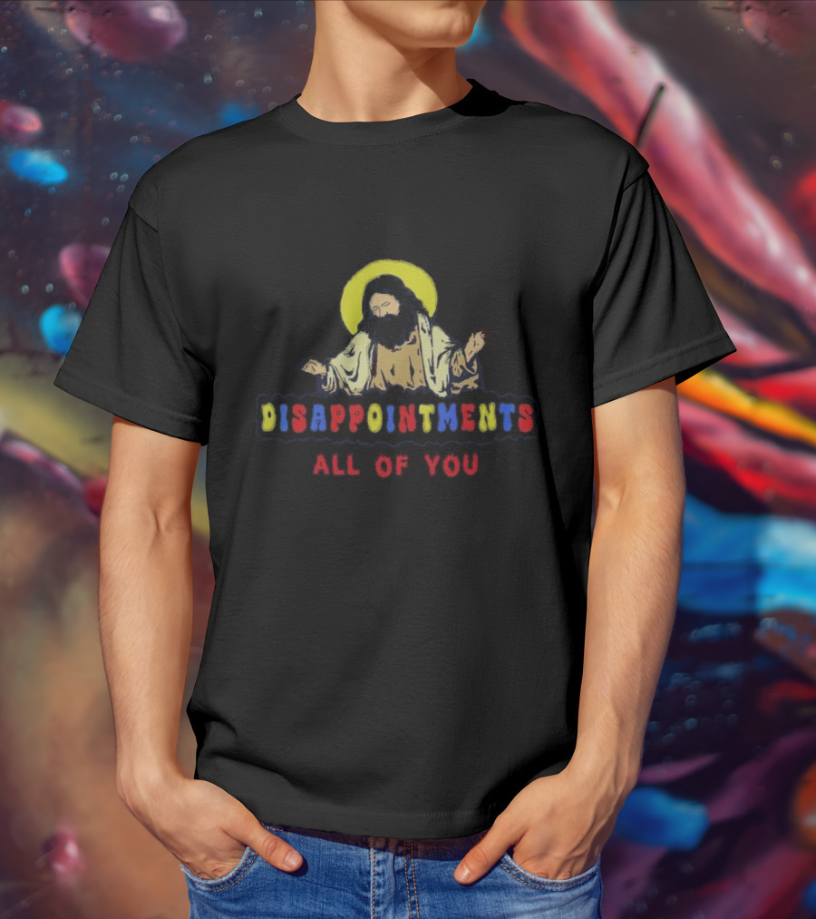 Disappointments All Of You Iconic Figure Playful Text T-Shirt