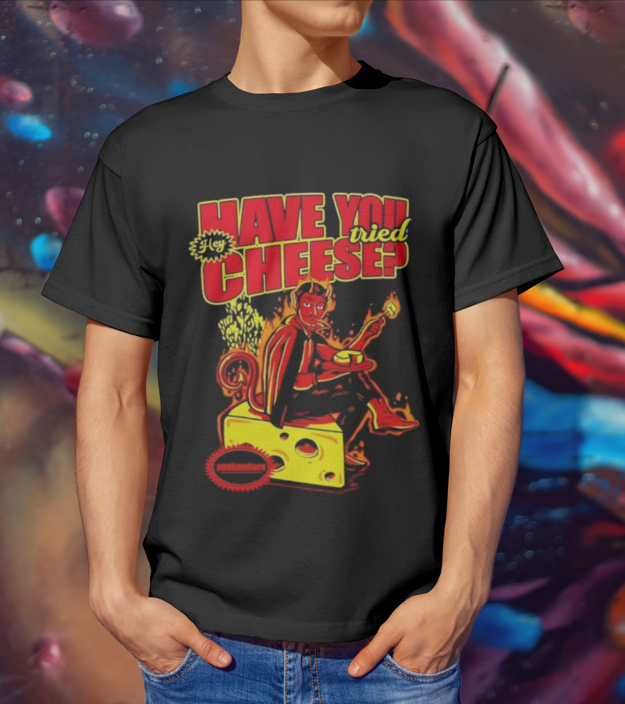 Hey Have You Tried Cheese Devil Sitting On Cheese Block Flame Background Punkmaster Store T-Shirt