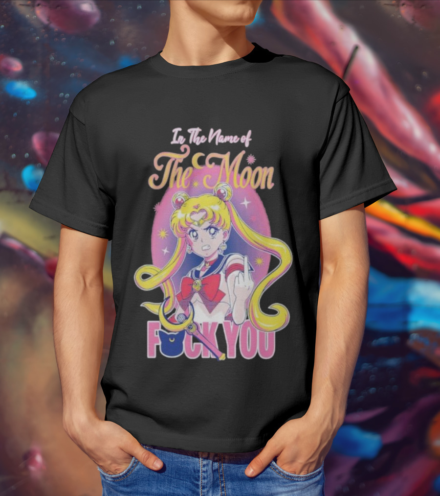In The Name Of The Moon Sailor Moon Middle Finger F You T-Shirt
