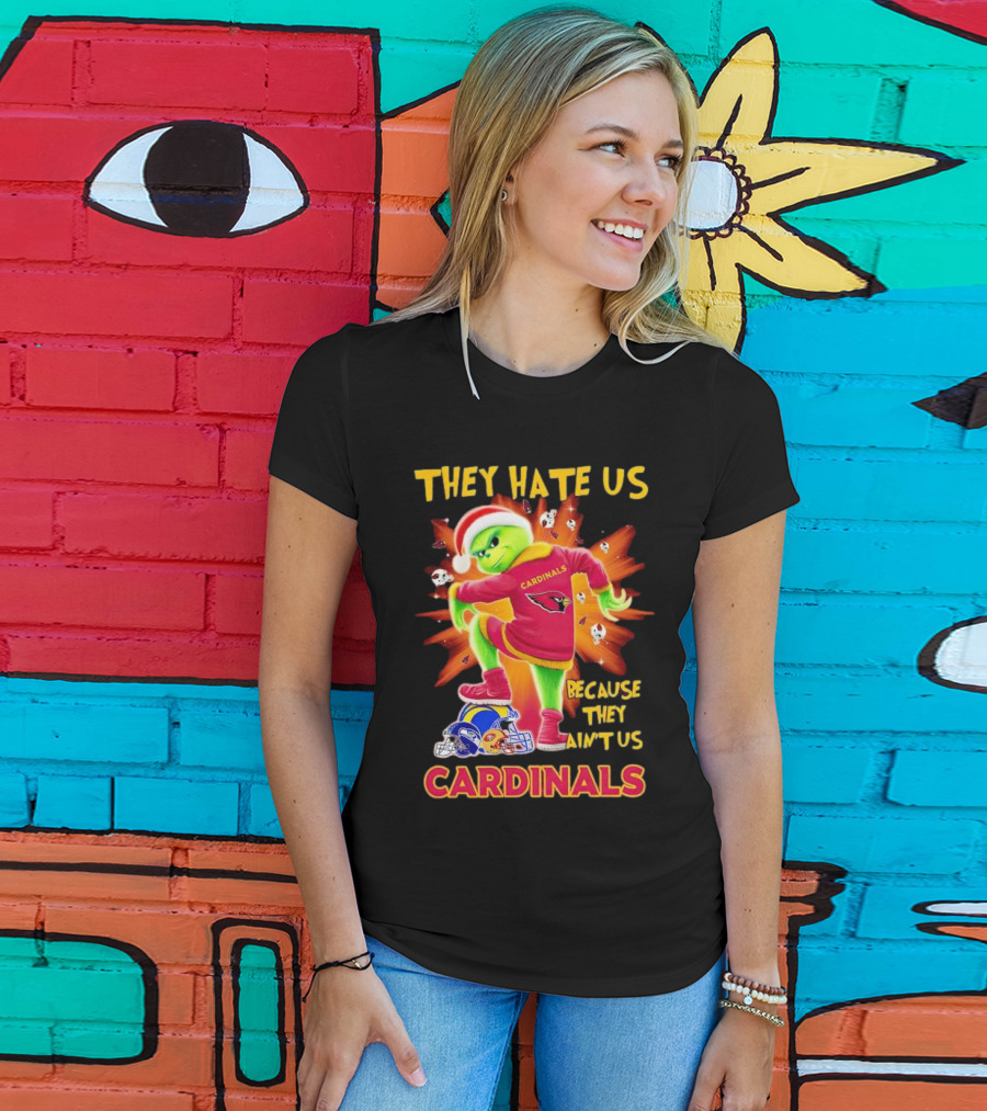 They Hate Us Because They Ain't Us Arizona Cardinals Grinch Football Rivalry T-Shirt