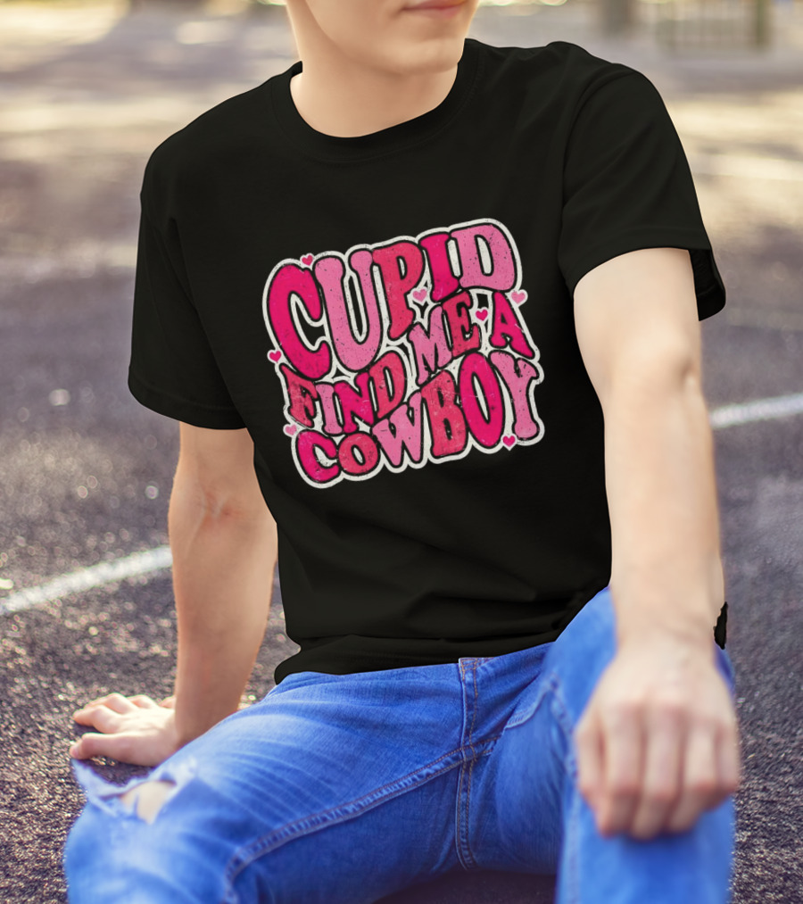CUPID FIND ME A COWBOY Pink Heart Accents T-Shirt