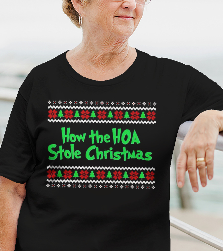 How The HOA Stole Christmas Ugly Sweater T-Shirt