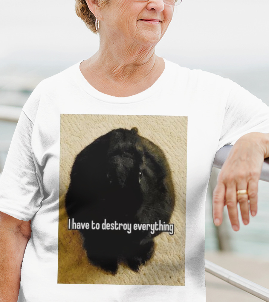 I Have To Destroy Everything Rabbit Black Humor Bunny T-Shirt
