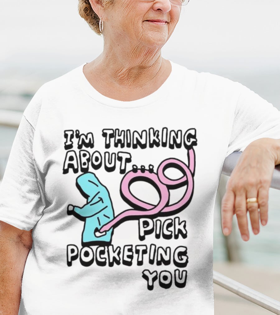 I’m Thinking About Pick Pocketing You Hoodie Figure With Loopy Pink Hand T-Shirt