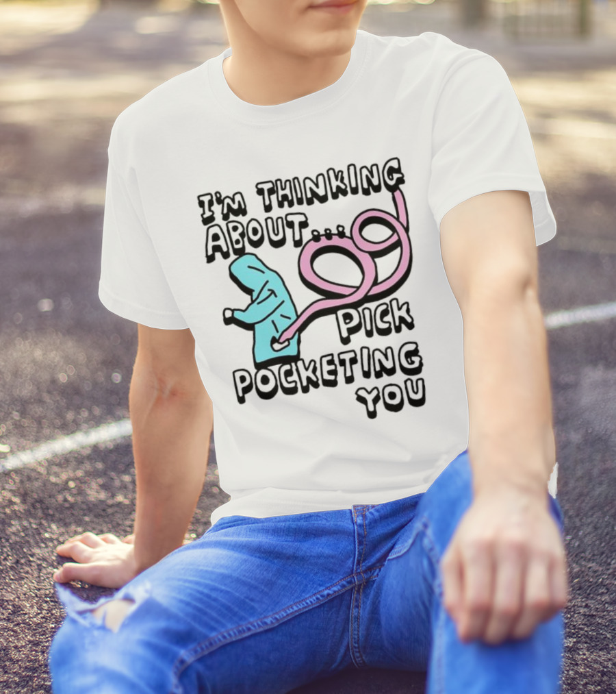 I’m Thinking About Pick Pocketing You Hoodie Figure With Loopy Pink Hand T-Shirt