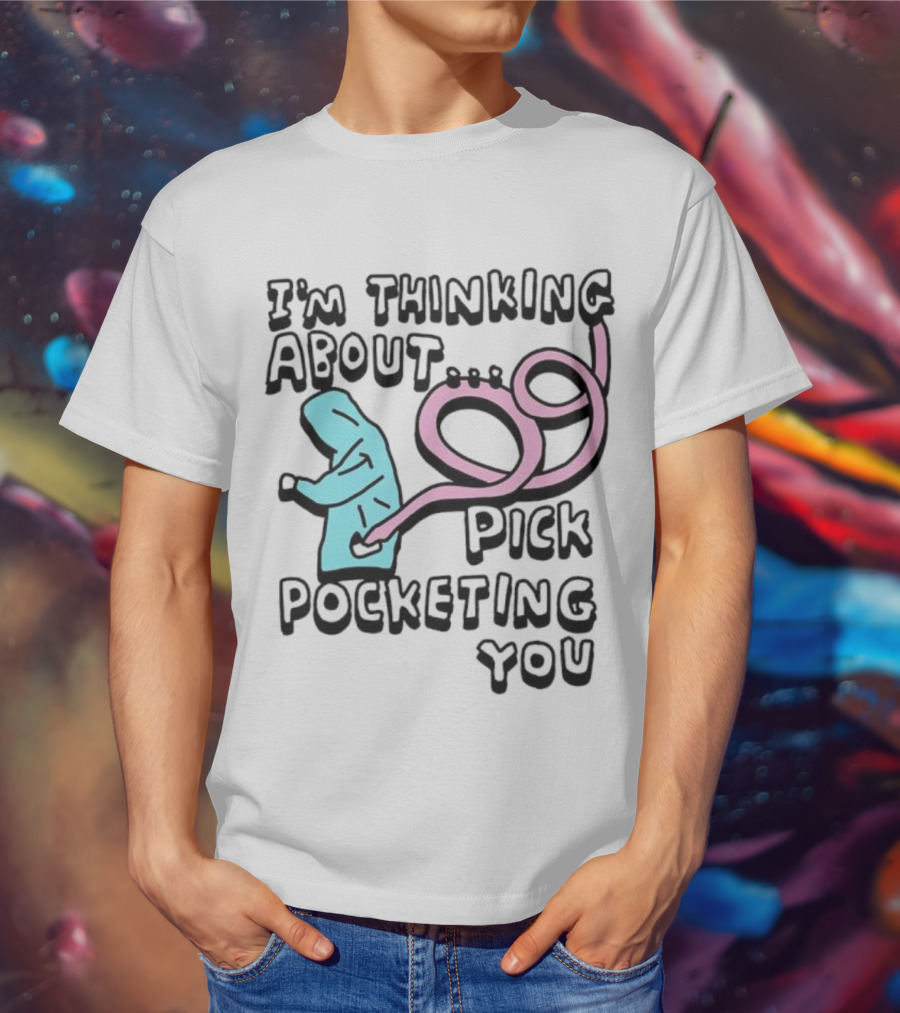 I’m Thinking About Pick Pocketing You Hoodie Figure With Loopy Pink Hand T-Shirt