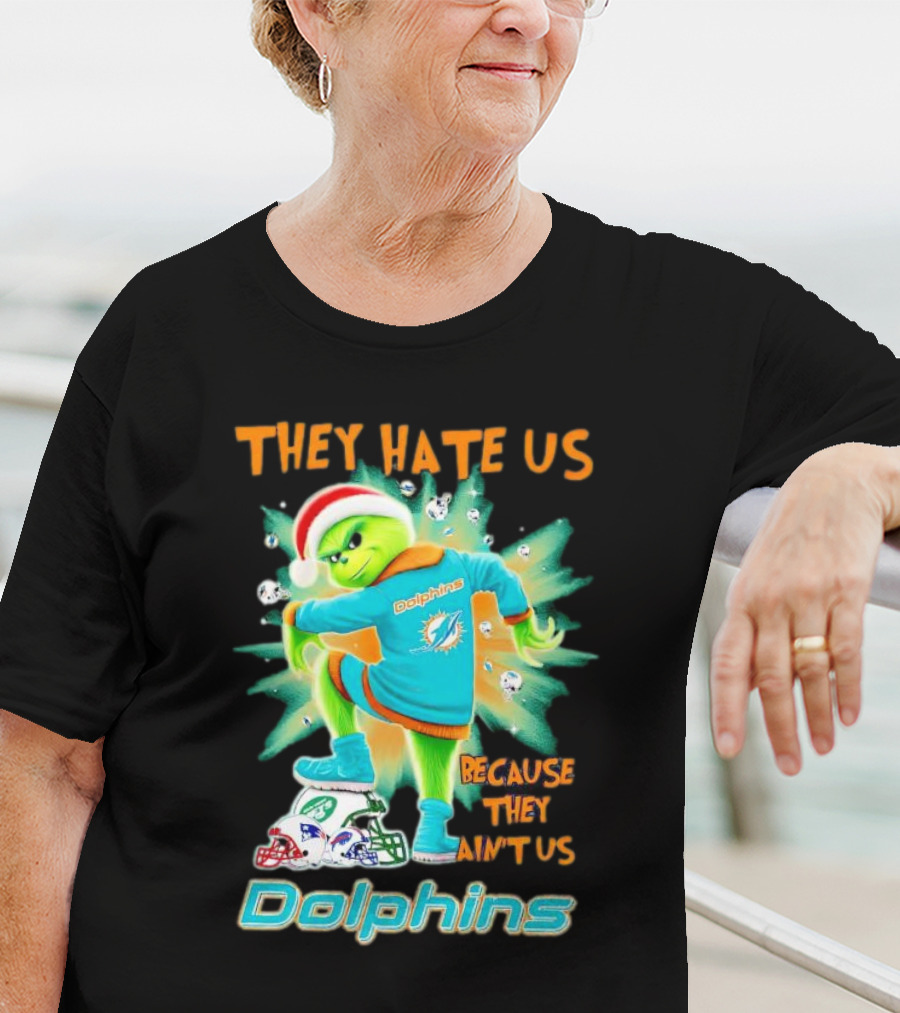 Miami Dolphins Grinch They Hate Us Because They Ain’t Us Football T-Shirt