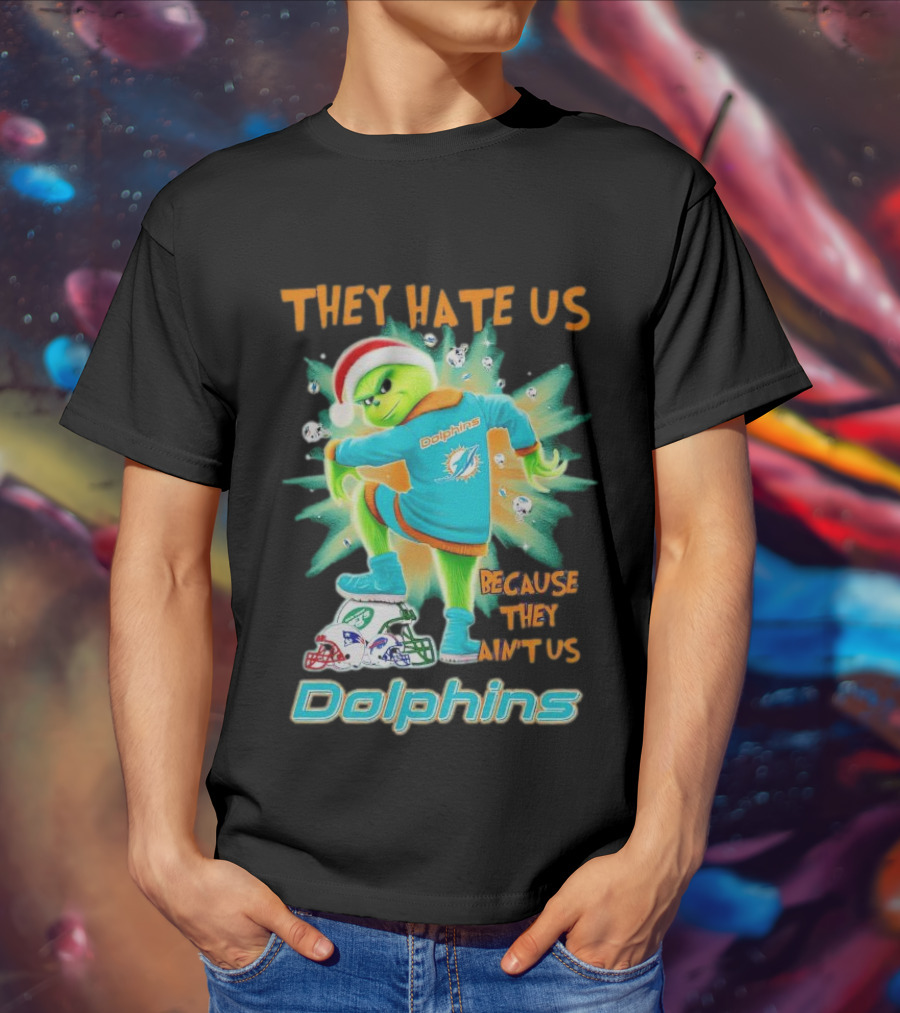 Miami Dolphins Grinch They Hate Us Because They Ain’t Us Football T-Shirt