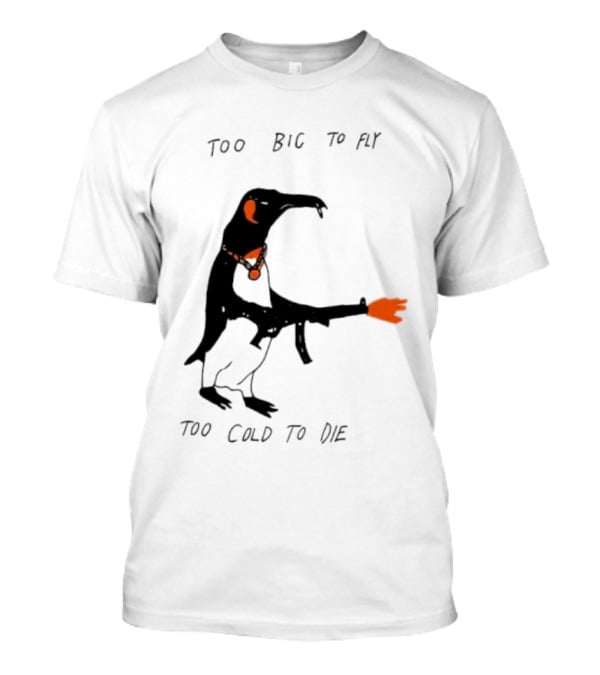 Too Big To Fly Too Cold To Die Penguin With Orange Details T-Shirt