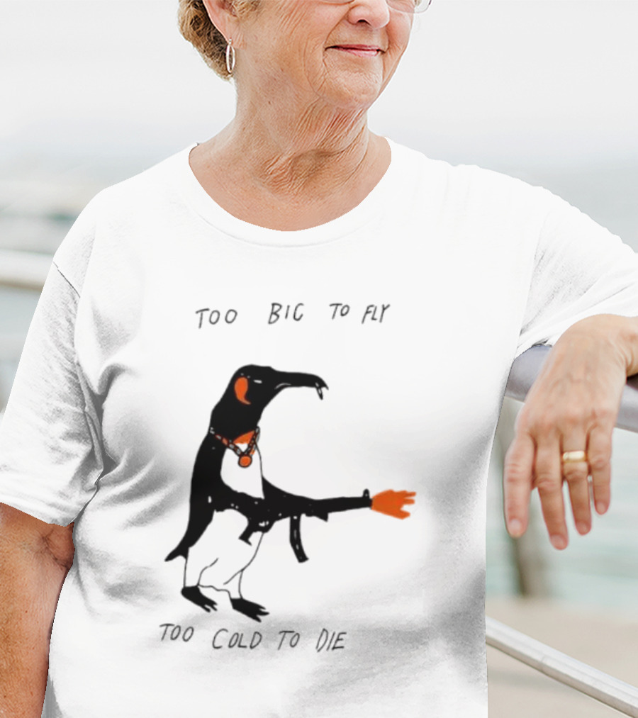 Too Big To Fly Too Cold To Die Penguin With Orange Details T-Shirt