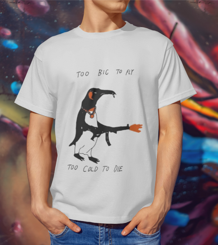 Too Big To Fly Too Cold To Die Penguin With Orange Details T-Shirt