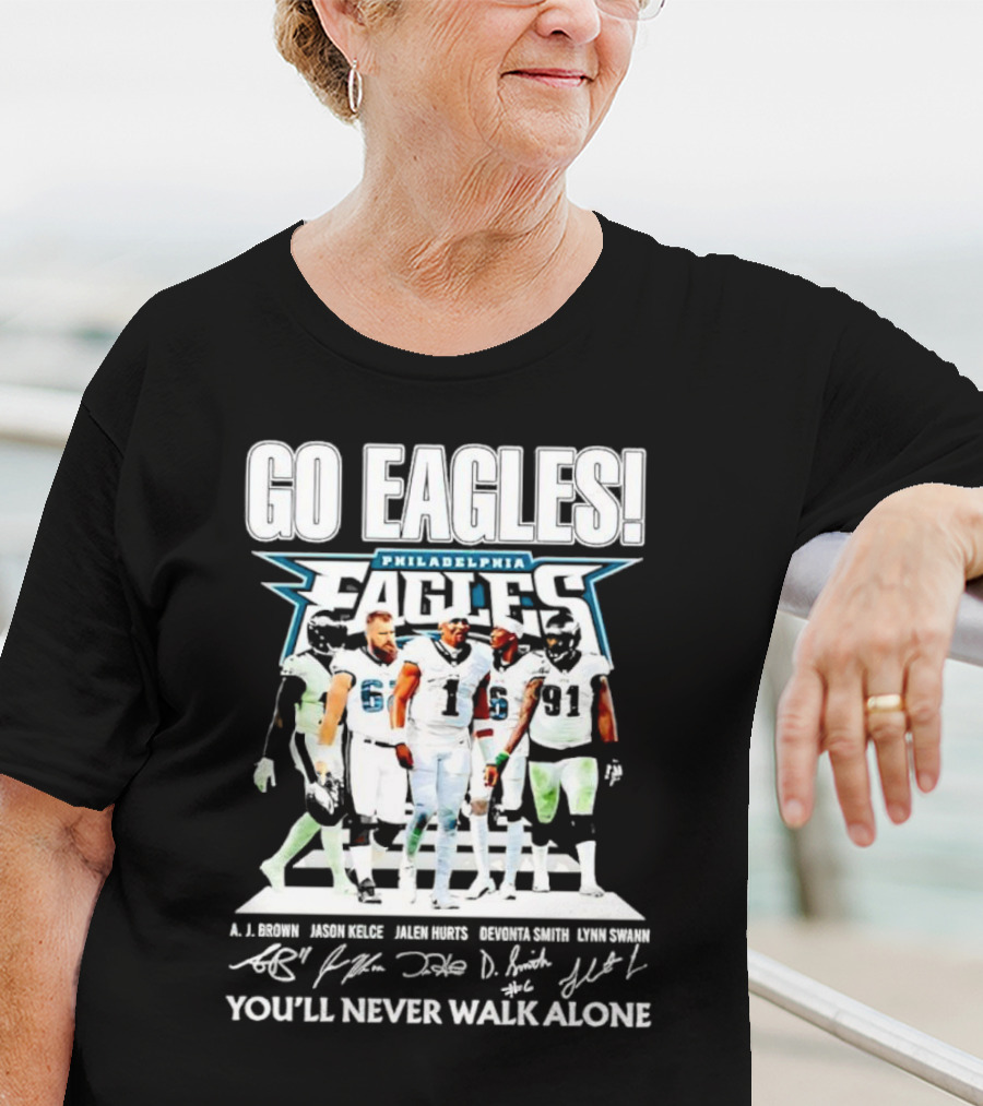 Go Eagles Philadelphia Eagles You'll Never Walk Alone A.J. Brown Jason Kelce Jalen Hurts DeVonta Smith Lynn Swann Signatures T-Shirt