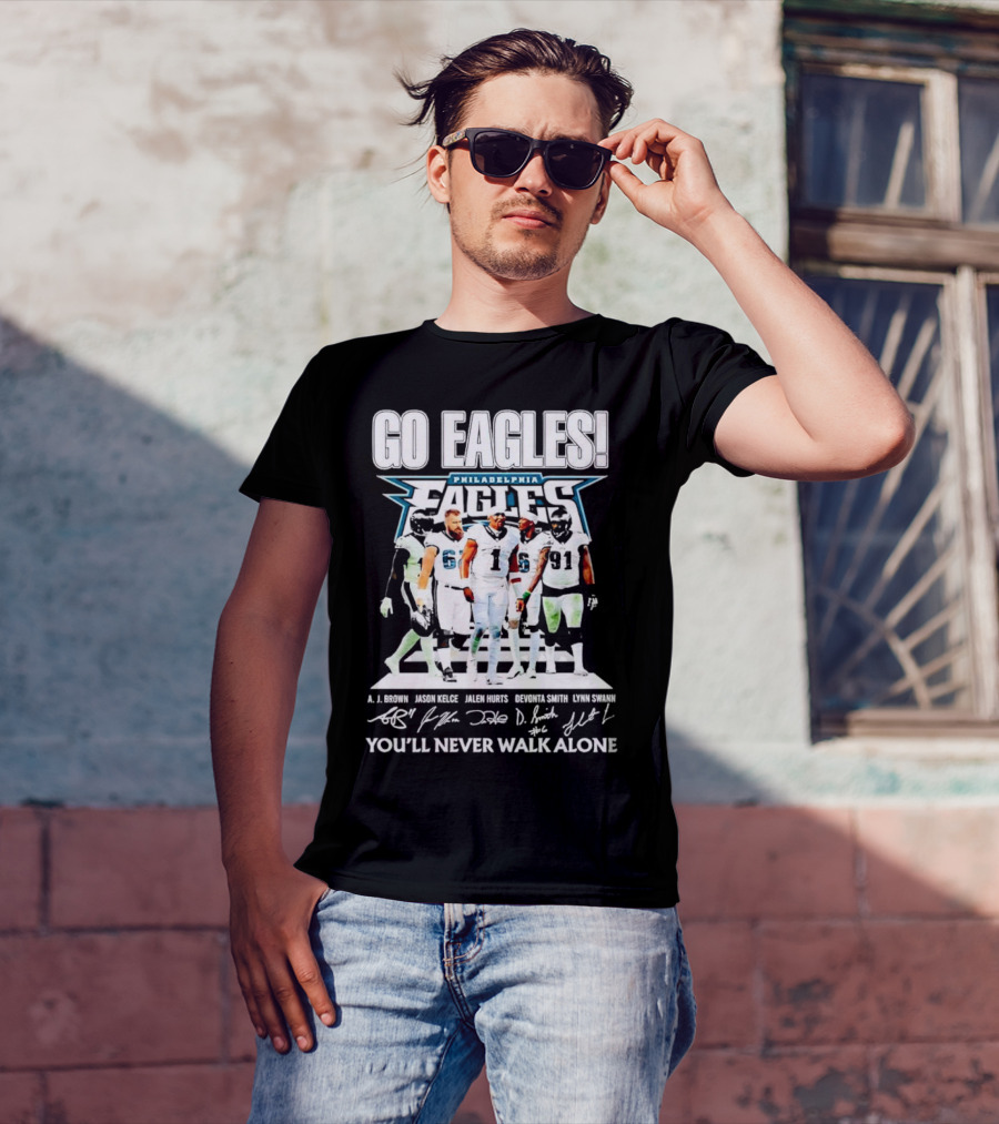Go Eagles Philadelphia Eagles You'll Never Walk Alone A.J. Brown Jason Kelce Jalen Hurts DeVonta Smith Lynn Swann Signatures T-Shirt