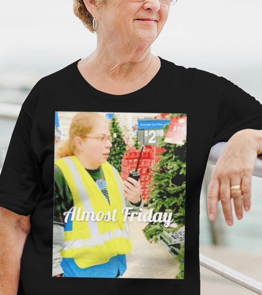 Almost Friday Gail Lewis Everyday Low Price T-Shirt