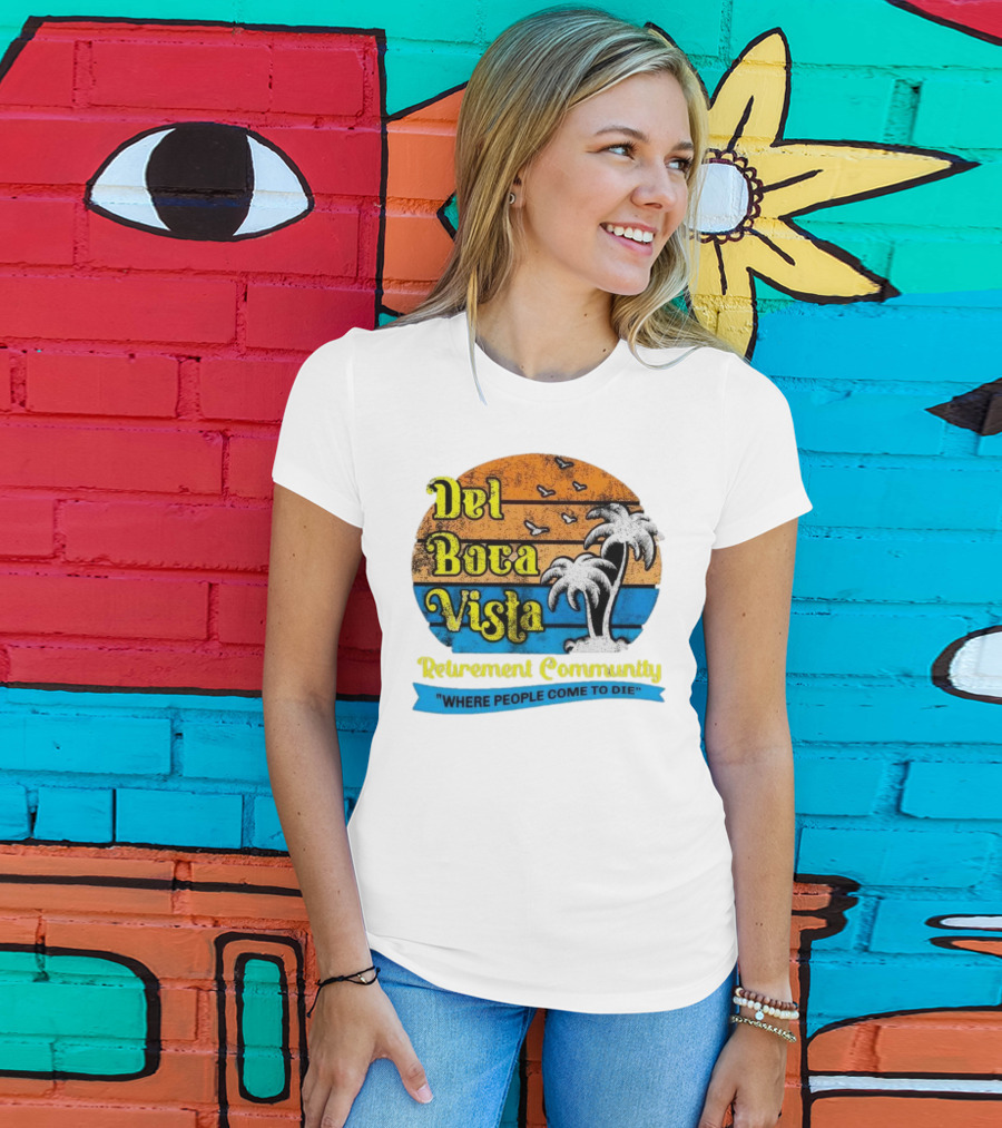 Del Boca Vista Retirement Community Where People Come To Die Vintage Retro Beach Sunset Palm Trees T-Shirt