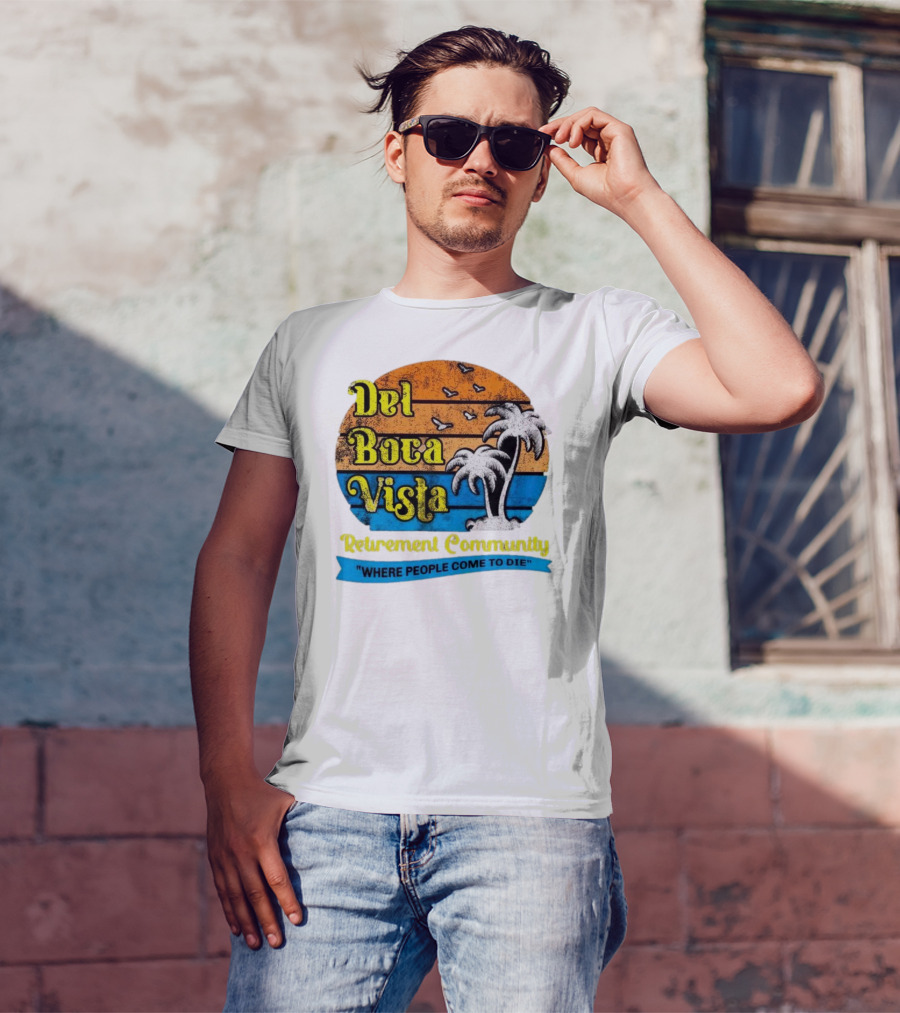 Del Boca Vista Retirement Community Where People Come To Die Vintage Retro Beach Sunset Palm Trees T-Shirt