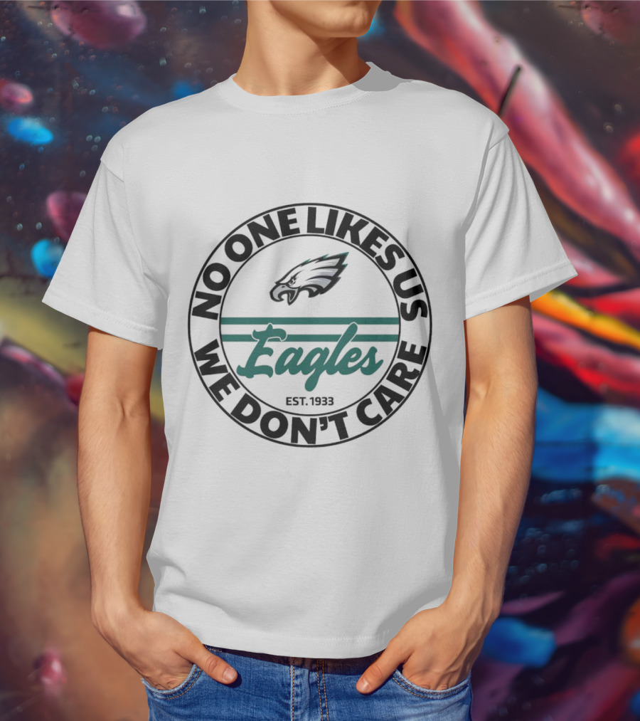 Eagles No One Likes Us We Don’t Care Est 1933 Football Team Spirit T-Shirt