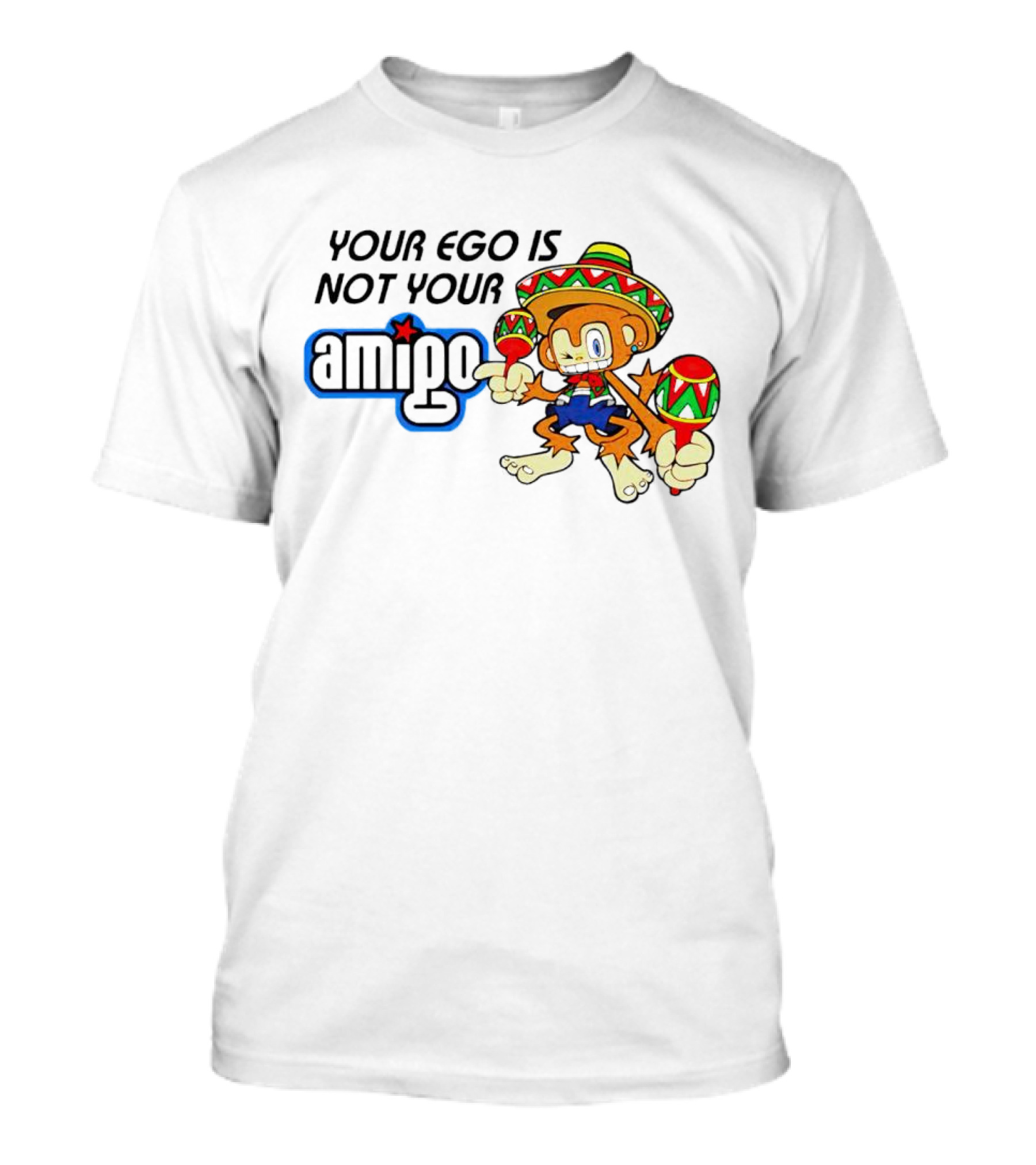 Your Ego Is Not Your Amigo Monkey Sombrero Maracas T-Shirt