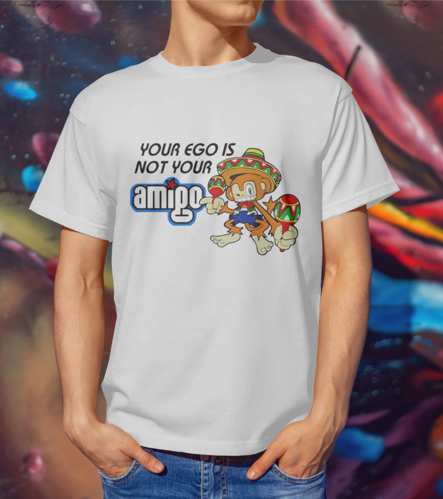Your Ego Is Not Your Amigo Monkey Sombrero Maracas T-Shirt