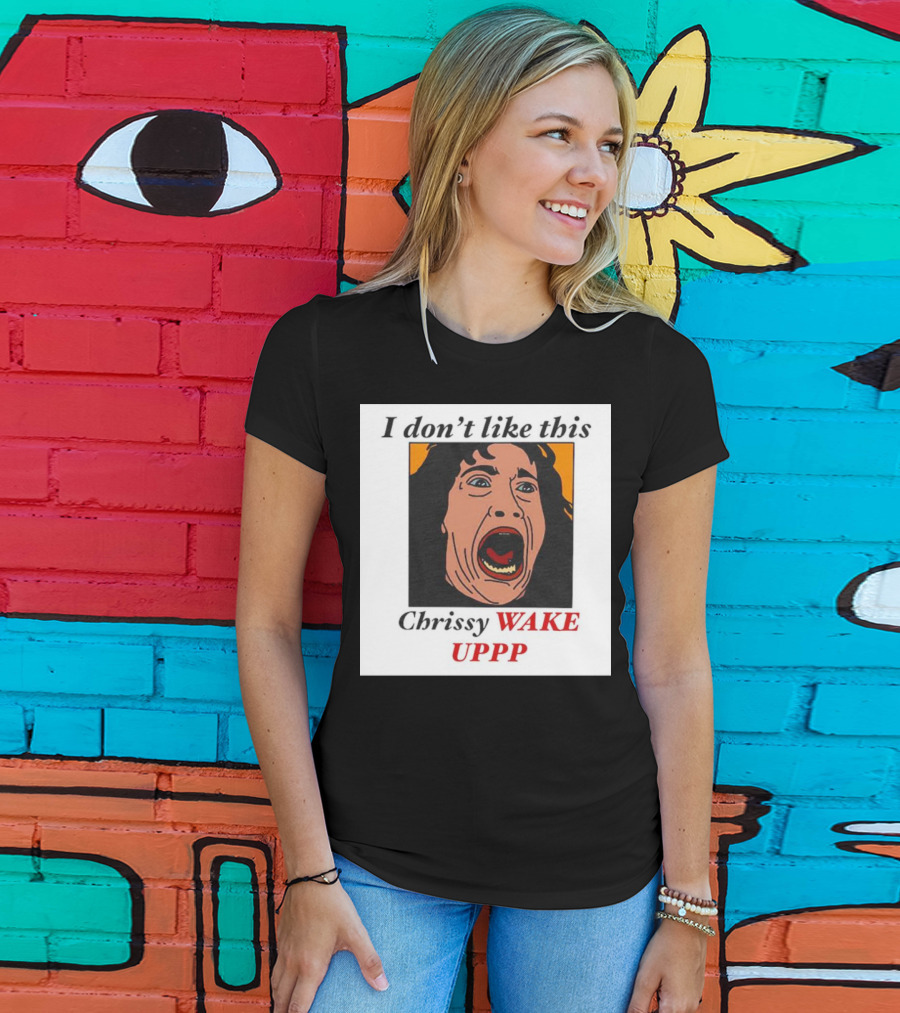 Stranger Things Eddie I Don't Like This Chrissy Wake Up Scream Image T-Shirt