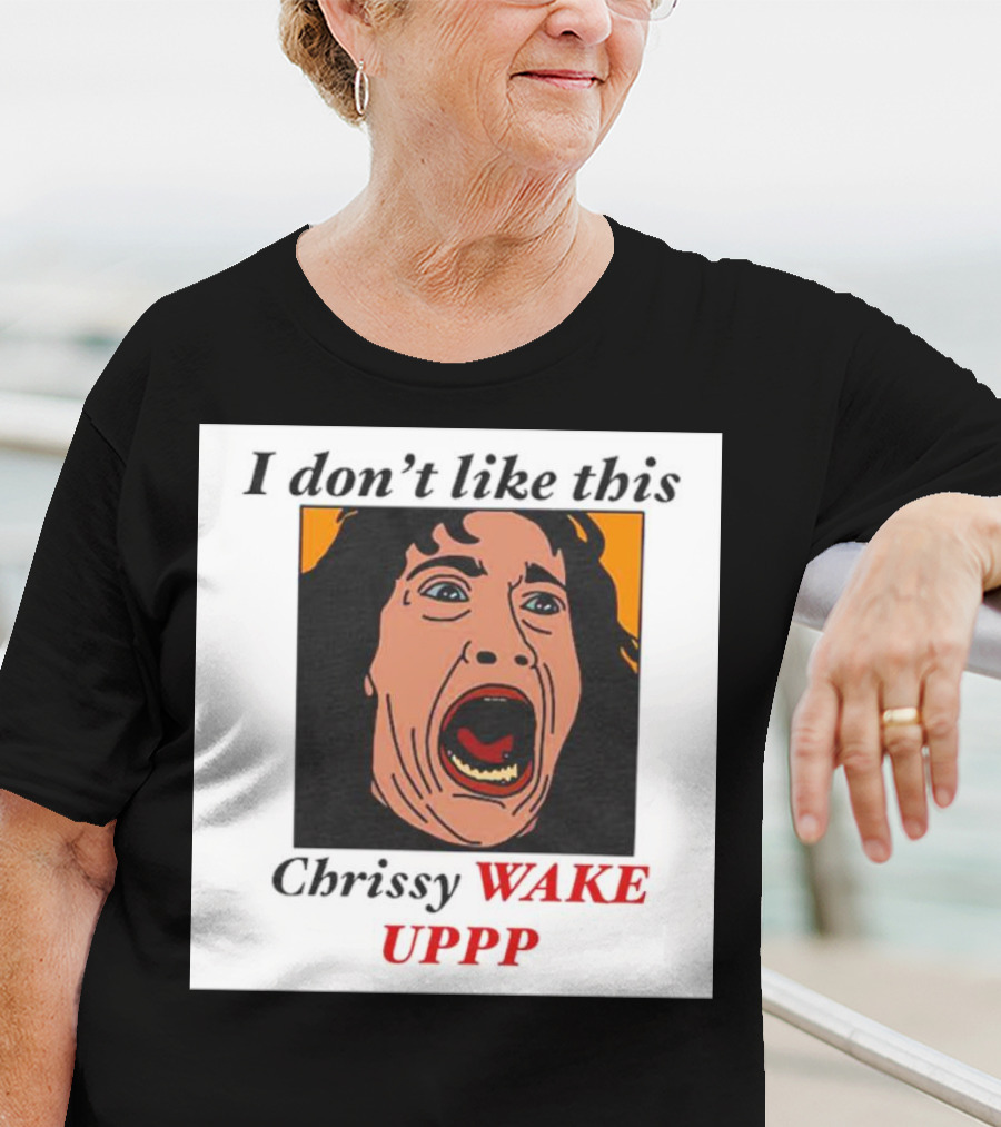 Stranger Things Eddie I Don't Like This Chrissy Wake Up Scream Image T-Shirt